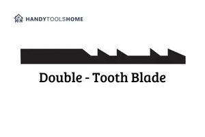Our Guide To Scroll Saw Blade Types - Double Tooth Blade